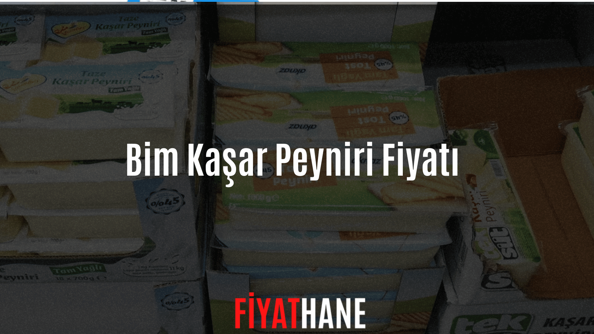 Bim Kaşar Peyniri Fiyatı 2022 – Aknaz, Kaanbey Fiyatı